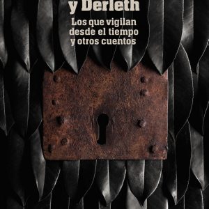 Los que vigilan desde el tiempo y otros cuentos